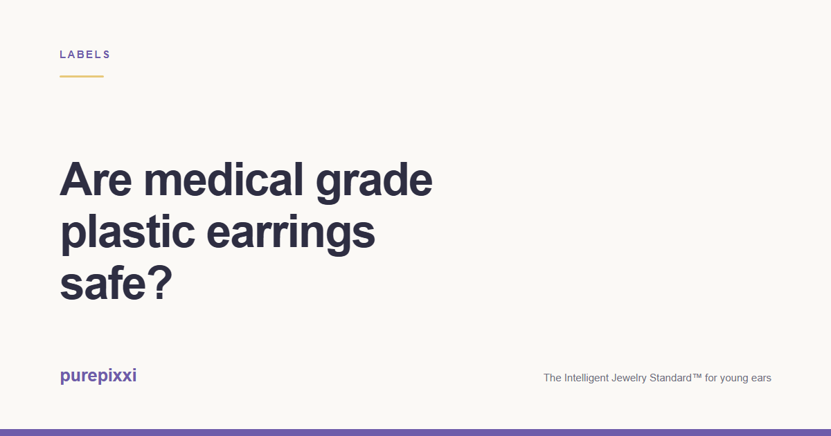 Are medical grade plastic earrings safe? A purepixxi guide to safe earrings for young ears.