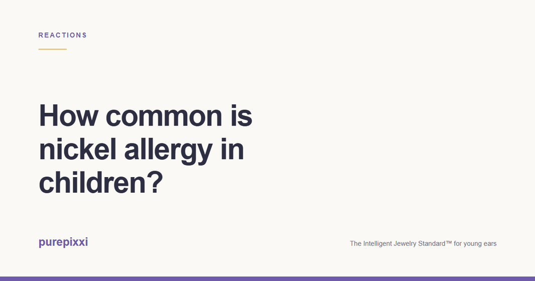 How common is nickel allergy in children? A purepixxi guide to safe earrings for young ears.