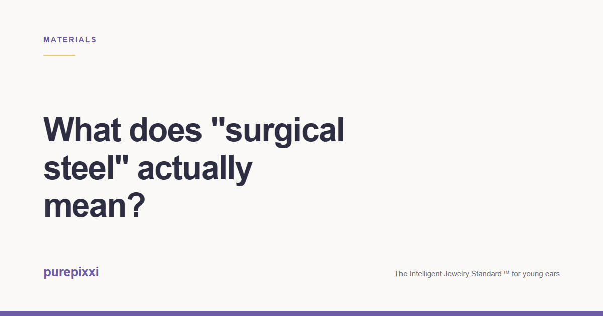 What does "surgical steel" actually mean? A purepixxi guide to safe earrings for young ears.