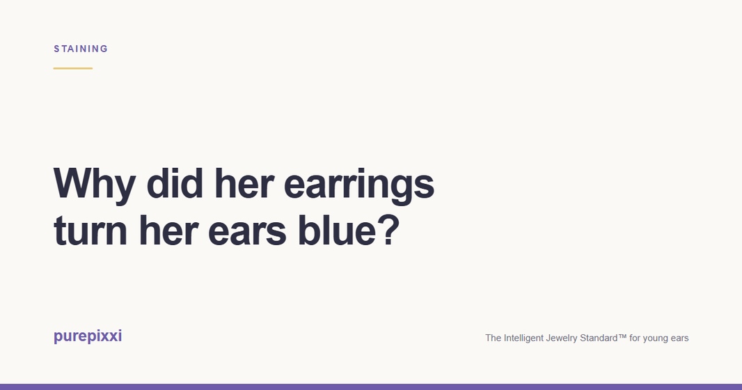 Why did her earrings turn her ears blue? A purepixxi guide to safe earrings for young ears.